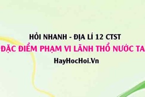 Đặc điểm Phạm vi lãnh thổ Việt Nam nước ta? Địa lí 12 Chân trời sáng tạo